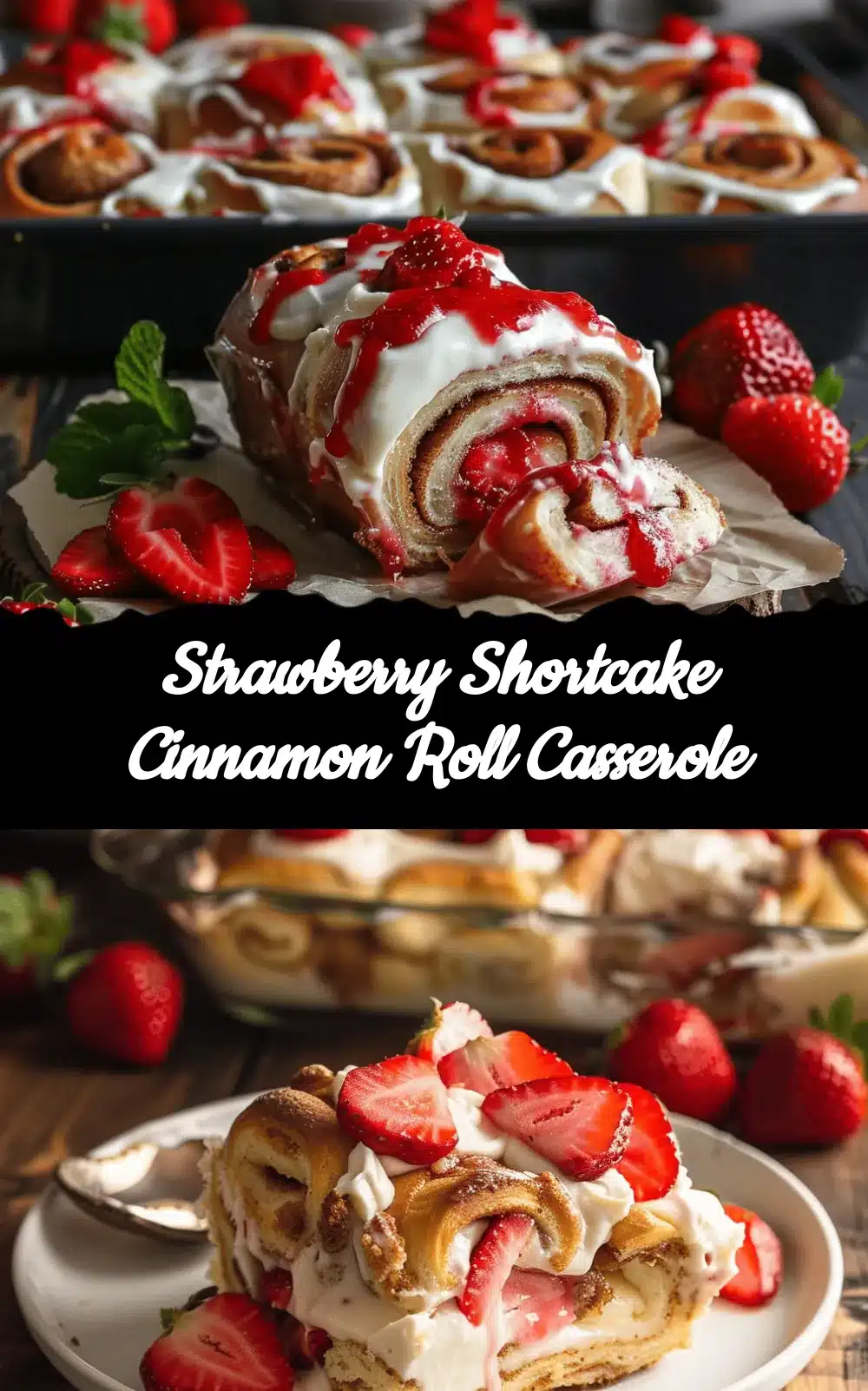 Strawberry Shortcake Cinnamon Roll Casserole recipe